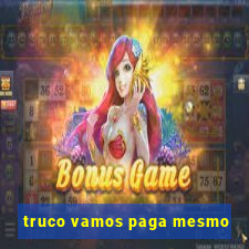 truco vamos paga mesmo